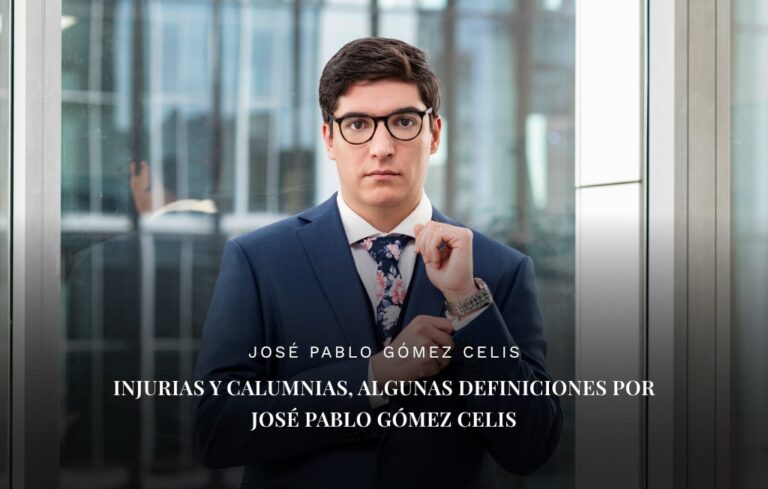 Injurias y calumnias, algunas definiciones por José Pablo Gómez Celis
